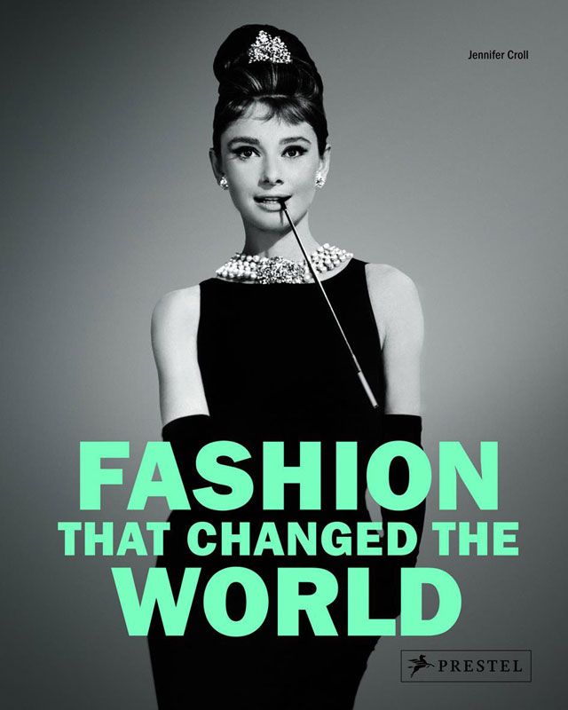 Fashion That Changed the World by Jennifer Croll Fashion That Changed The World by Jennifer Croll